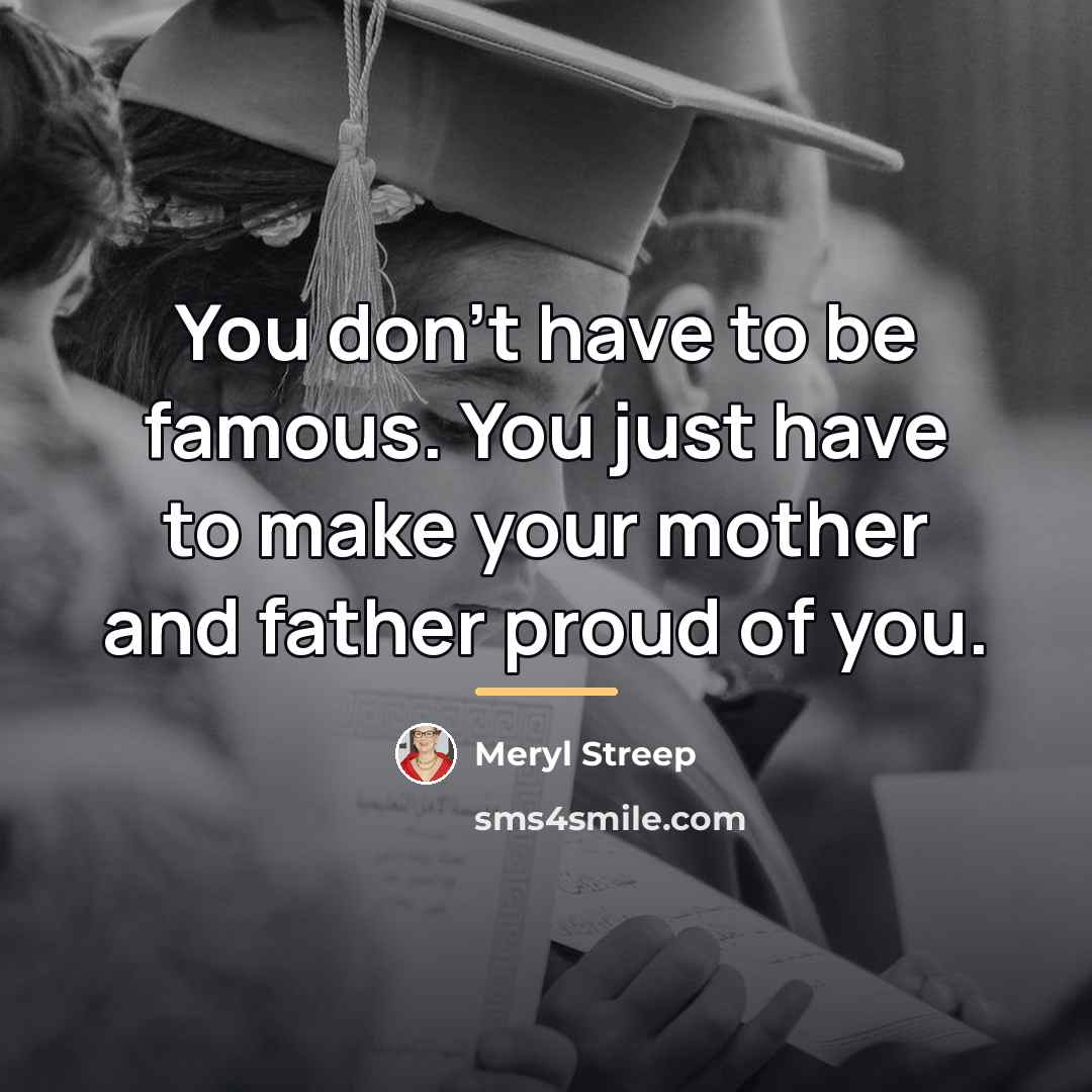 “You don't have to be famous. You just have to…” quote by Meryl Streep