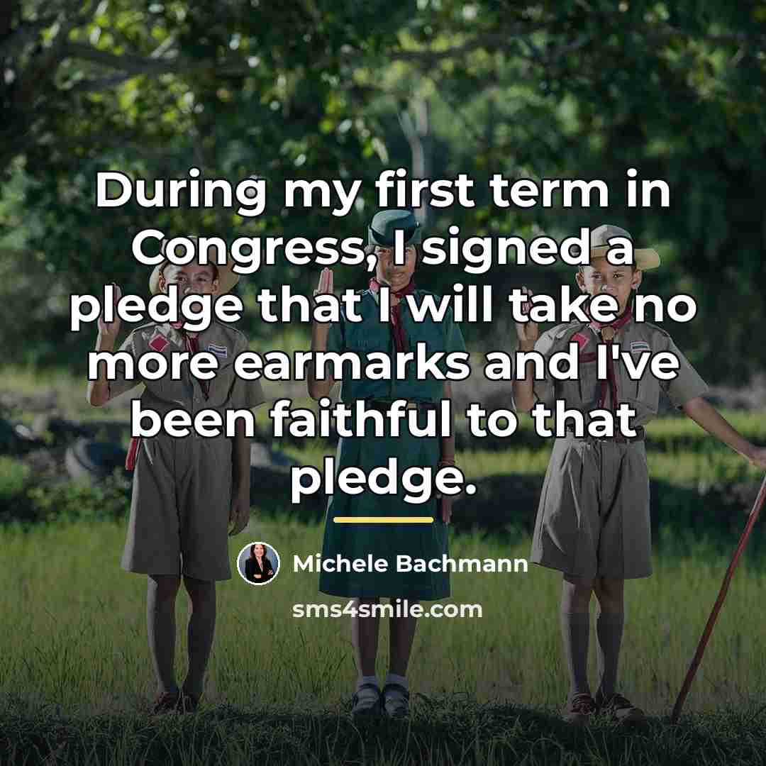“During my first term in Congress, I signed a pledge…” quote by Michele Bachmann