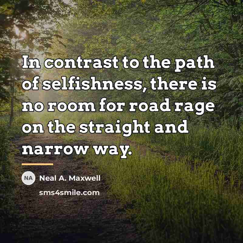 “In contrast to the path of selfishness, there is no…” quote by Neal A. Maxwell