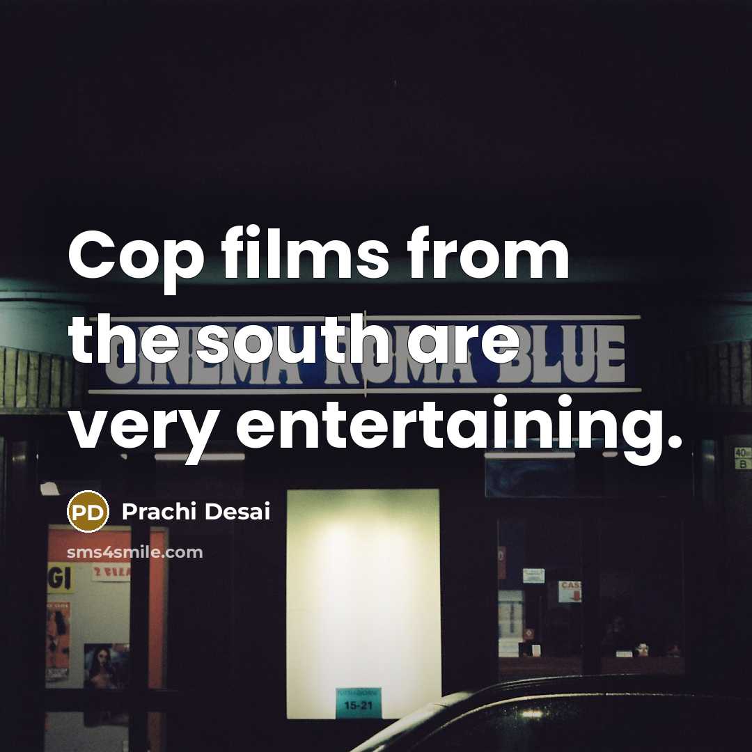 “Cop films from the south are very entertaining.…” quote by Prachi Desai