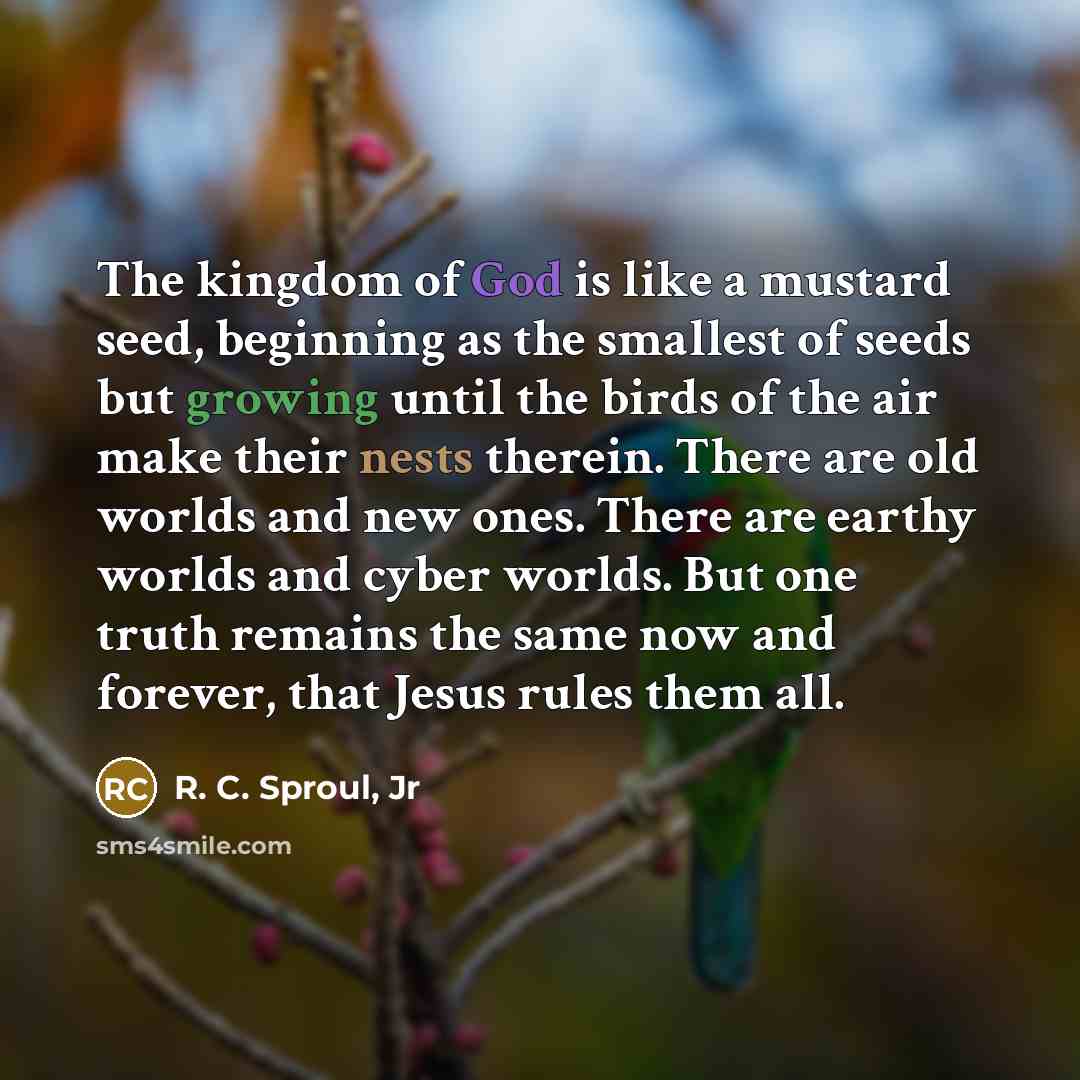 “The kingdom of God is like a mustard seed, beginning…” quote by R. C. Sproul, Jr
