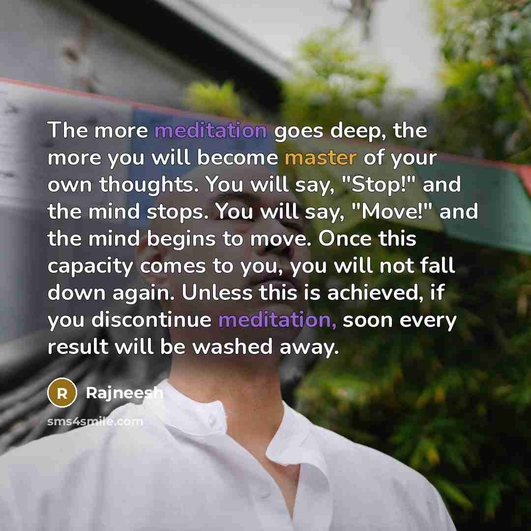 “The more meditation goes deep, the more you will become…” quote by Rajneesh