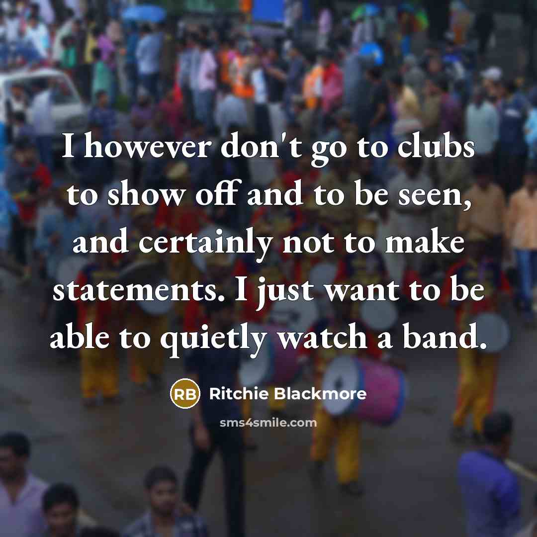 “I however don't go to clubs to show off and…” quote by Ritchie Blackmore