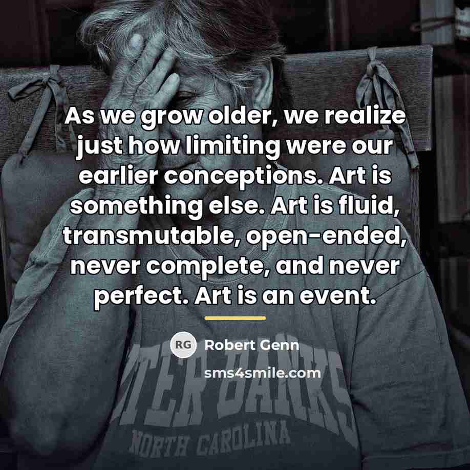 “As we grow older, we realize just how limiting were…” quote by Robert Genn