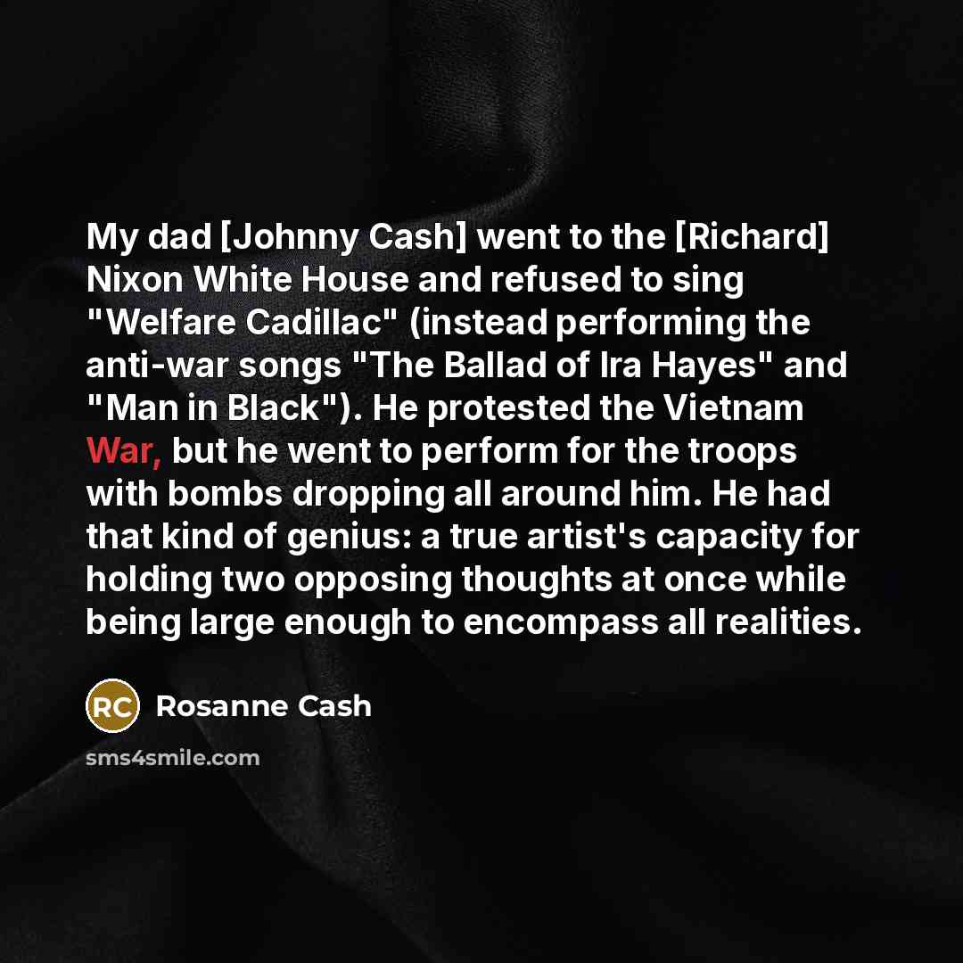 “My dad [Johnny Cash] went to the [Richard] Nixon White…” quote by Rosanne Cash