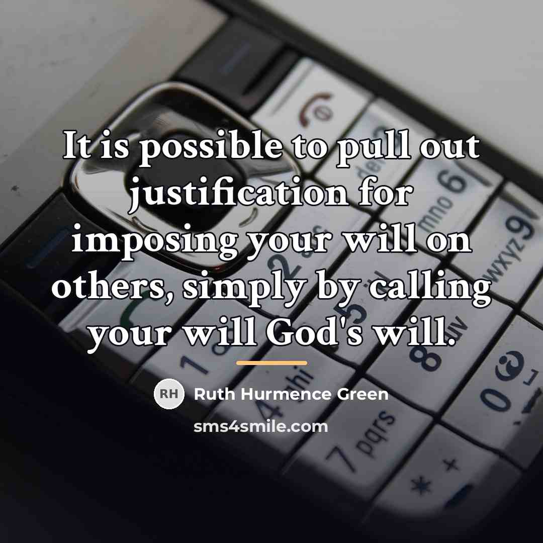 “It is possible to pull out justification for imposing your…” quote by Ruth Hurmence Green
