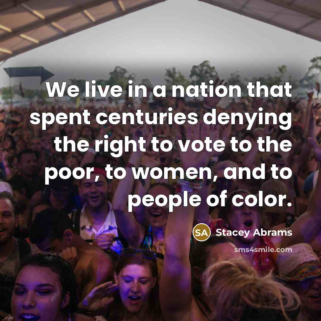 “We live in a nation that spent centuries denying the…” quote by Stacey Abrams