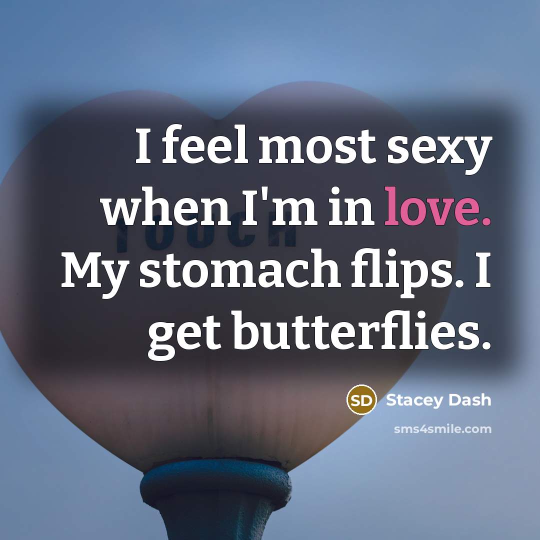 “I feel most sexy when I'm in love. My stomach…” quote by Stacey Dash