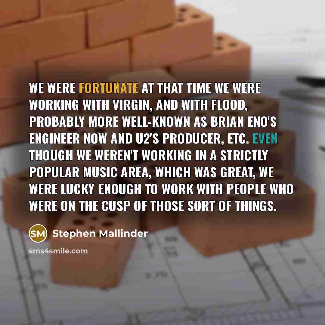 “We were fortunate at that time we were working with…” quote by Stephen Mallinder