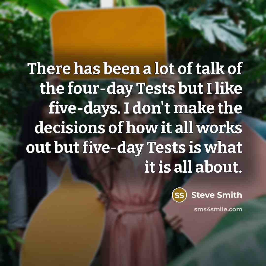 “There has been a lot of talk of the four-day…” quote by Steve Smith