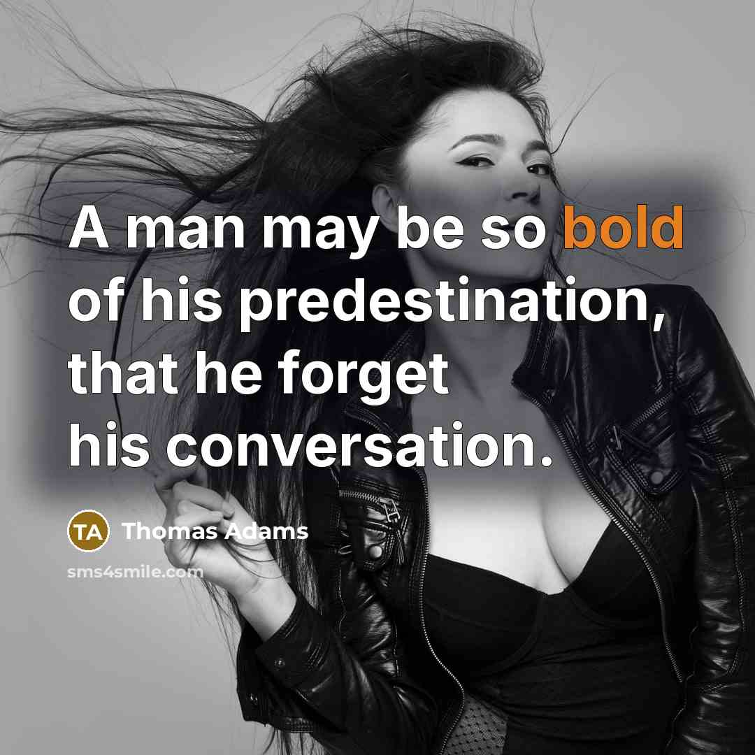 “A man may be so bold of his predestination, that…” quote by Thomas Adams
