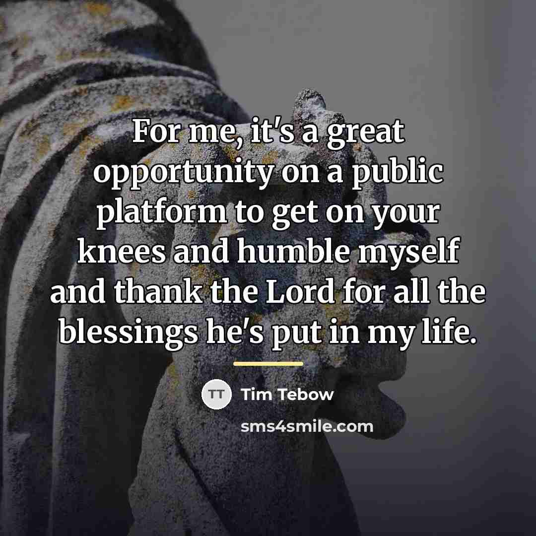 “For me, it's a great opportunity on a public platform…” quote by Tim Tebow