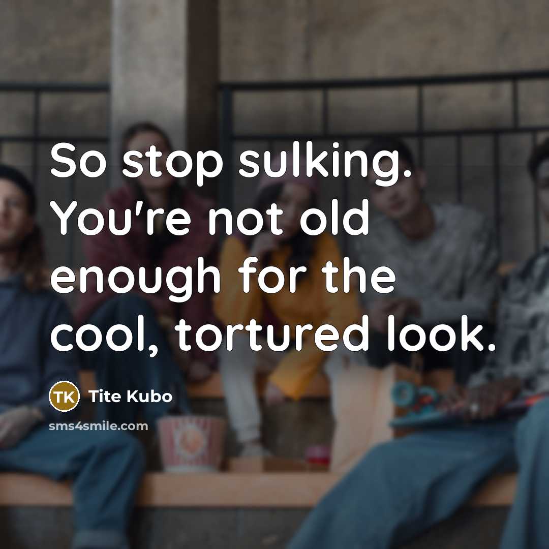“So stop sulking. You're not old enough for the cool,…” quote by Tite Kubo