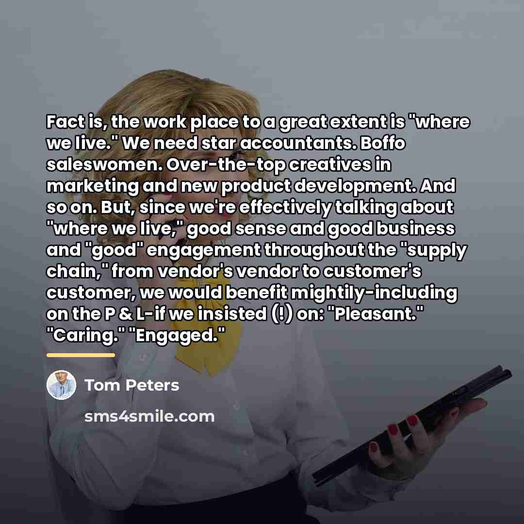 “Fact is, the work place to a great extent is…” quote by Tom Peters