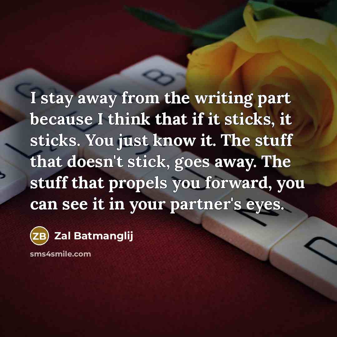 “I stay away from the writing part because I think…” quote by Zal Batmanglij