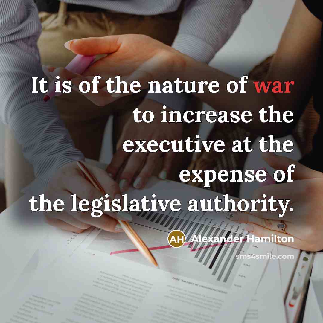 “It is of the nature of war to increase the…” quote by Alexander Hamilton