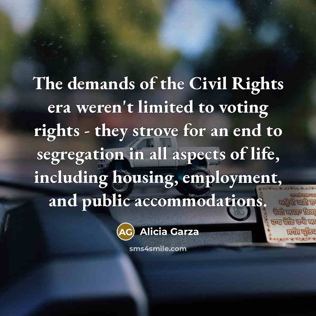 “The demands of the Civil Rights era weren't limited to…” quote by Alicia Garza