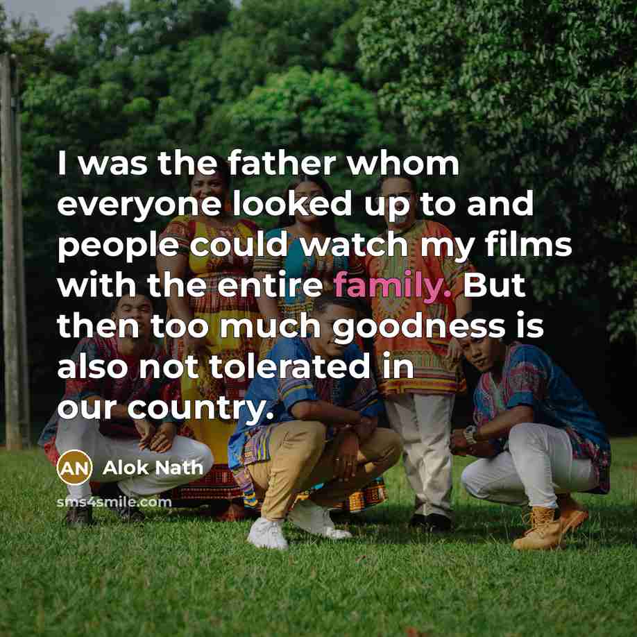 “I was the father whom everyone looked up to and…” quote by Alok Nath
