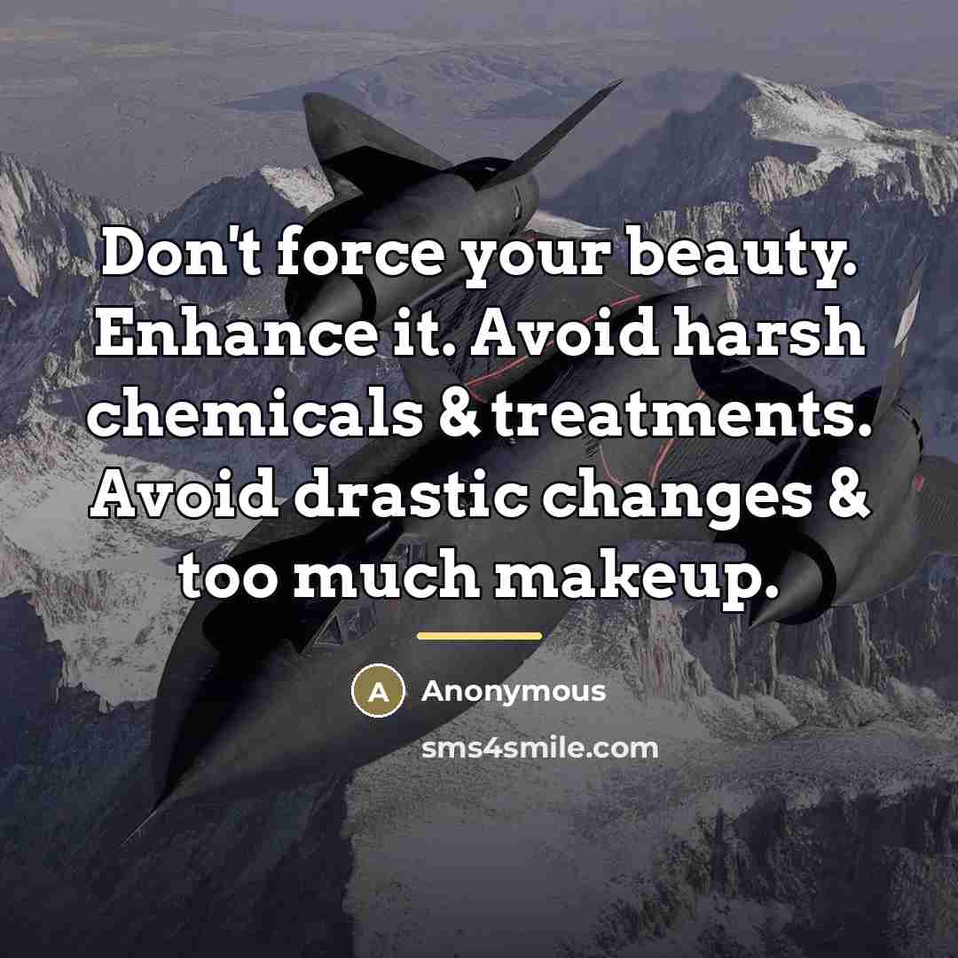 “Don't force your beauty. Enhance it. Avoid harsh chemicals &…” quote by Anonymous