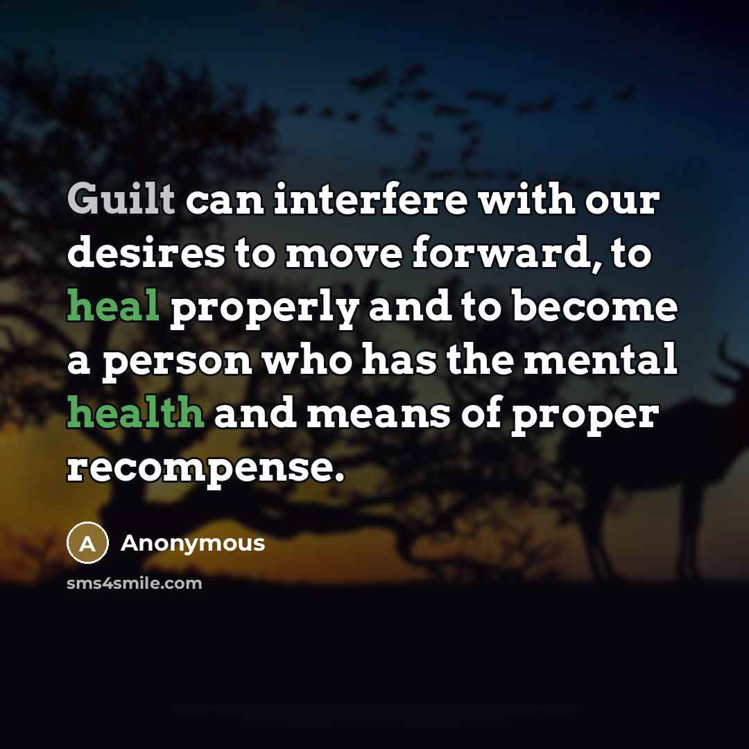 “Guilt can interfere with our desires to move forward, to…” quote by Anonymous