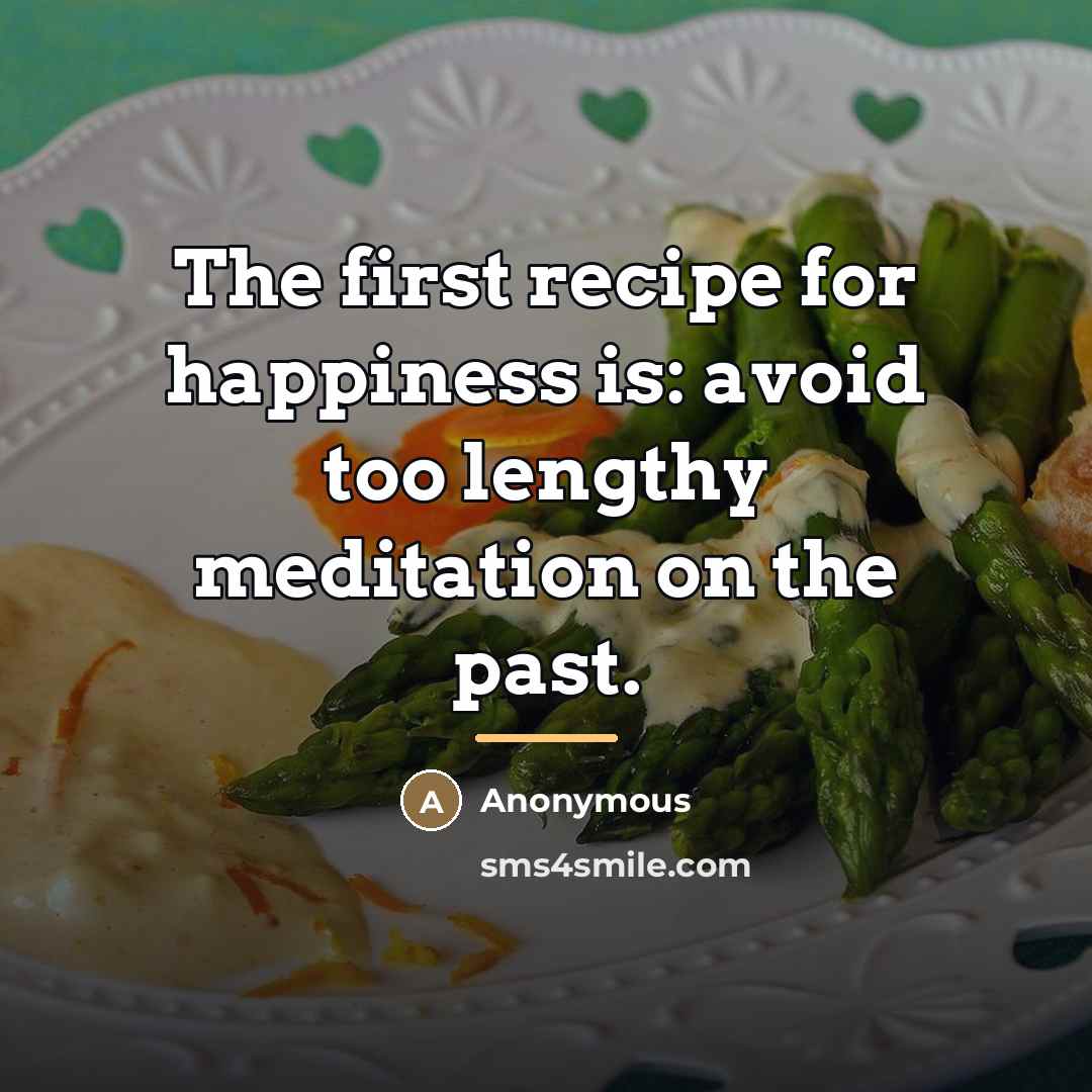 “The first recipe for happiness is: avoid too lengthy meditation…” quote by Anonymous