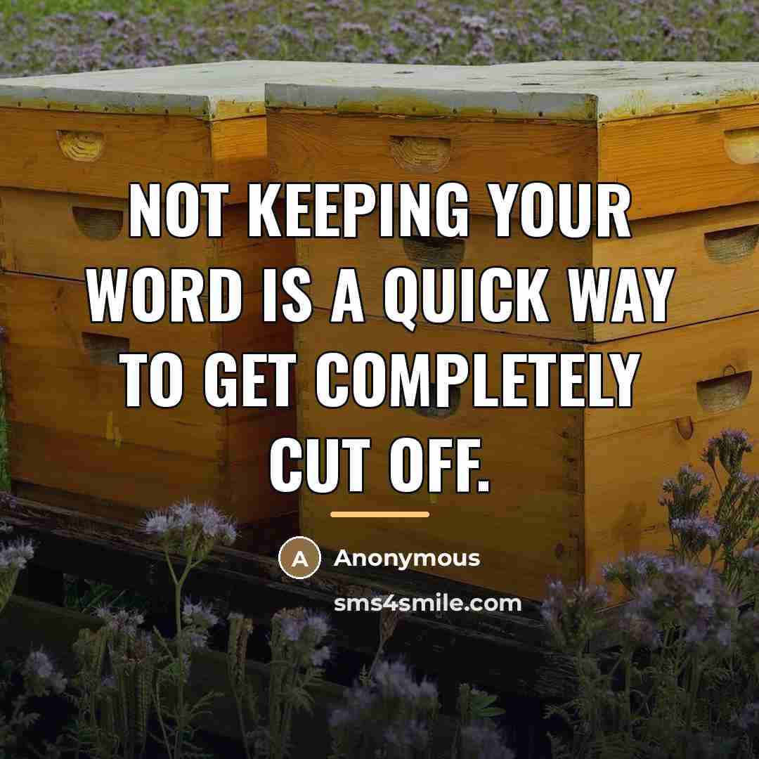 “Not keeping your word is a quick way to get…” quote by Anonymous