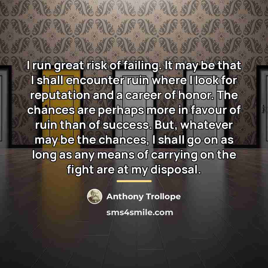 “I run great risk of failing. It may be that…” quote by Anthony Trollope