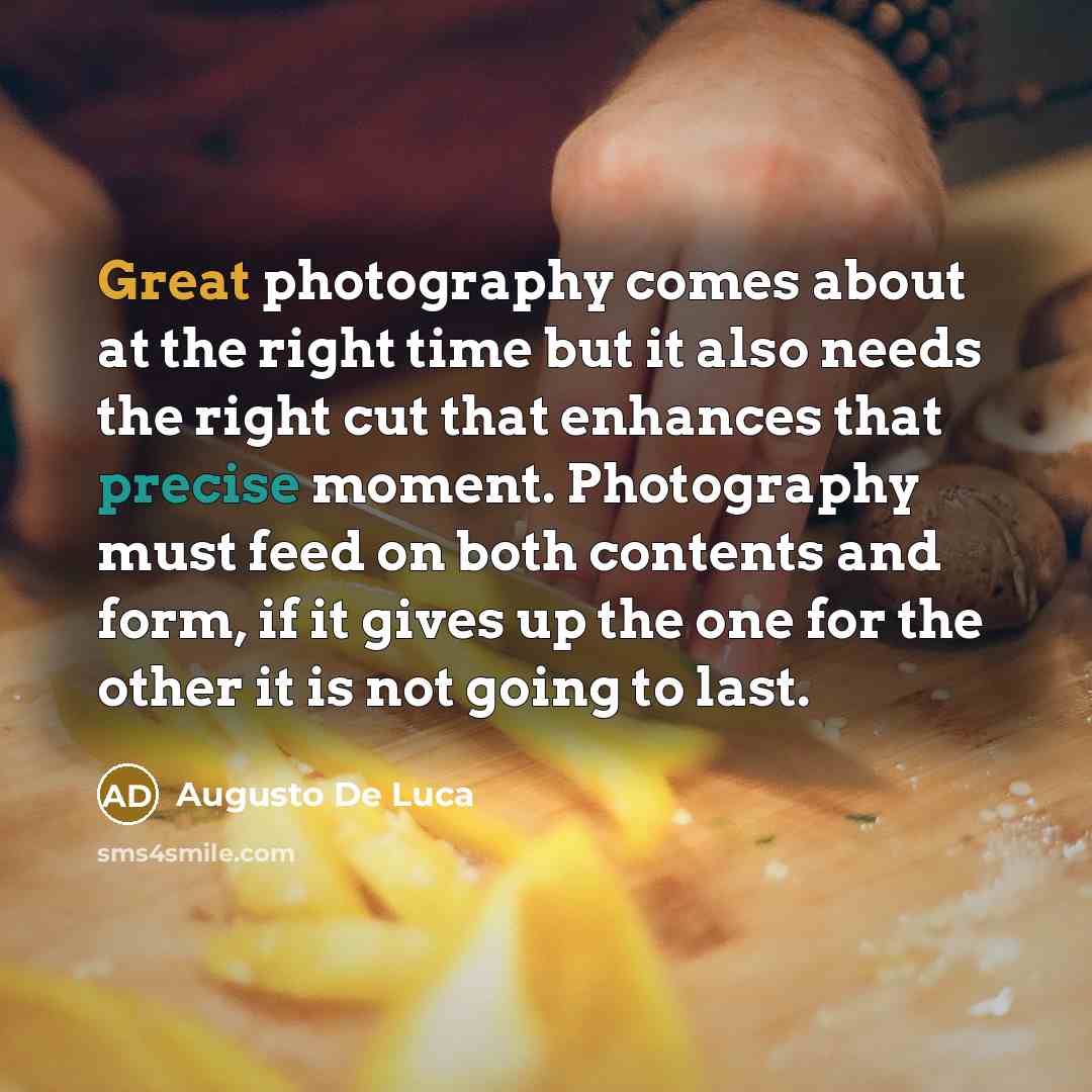 “Great photography comes about at the right time but it…” quote by Augusto De Luca