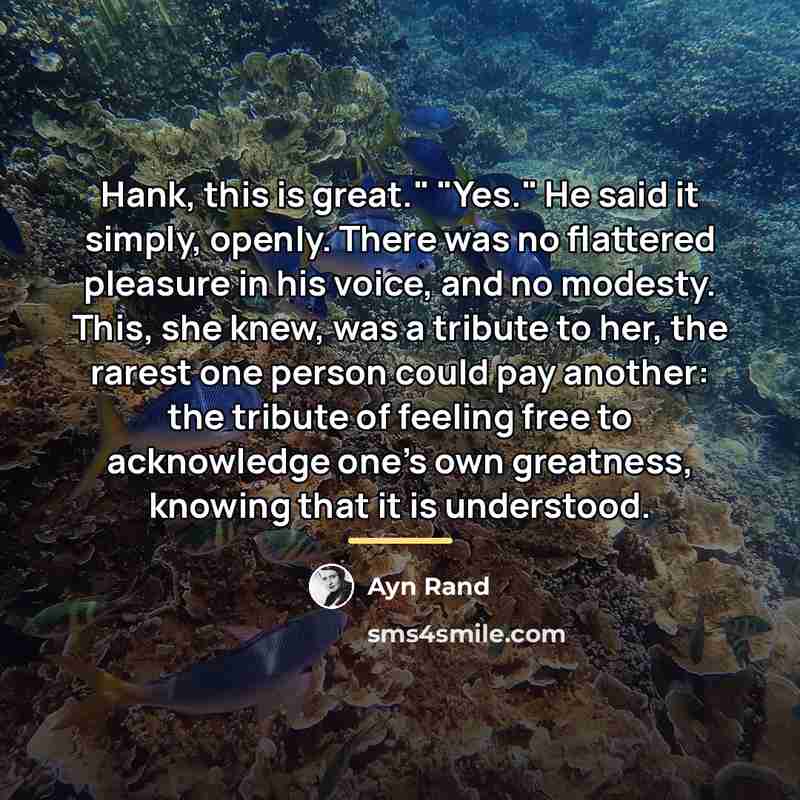 “Hank, this is great." "Yes." He said it simply, openly.…” quote by Ayn Rand