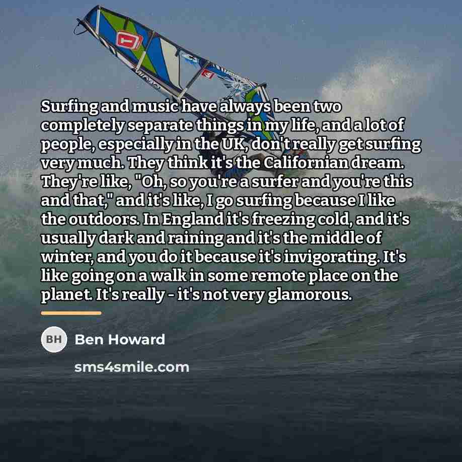 “Surfing and music have always been two completely separate things…” quote by Ben Howard