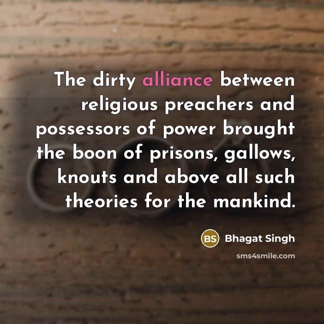 “The dirty alliance between religious preachers and possessors of power…” quote by Bhagat Singh