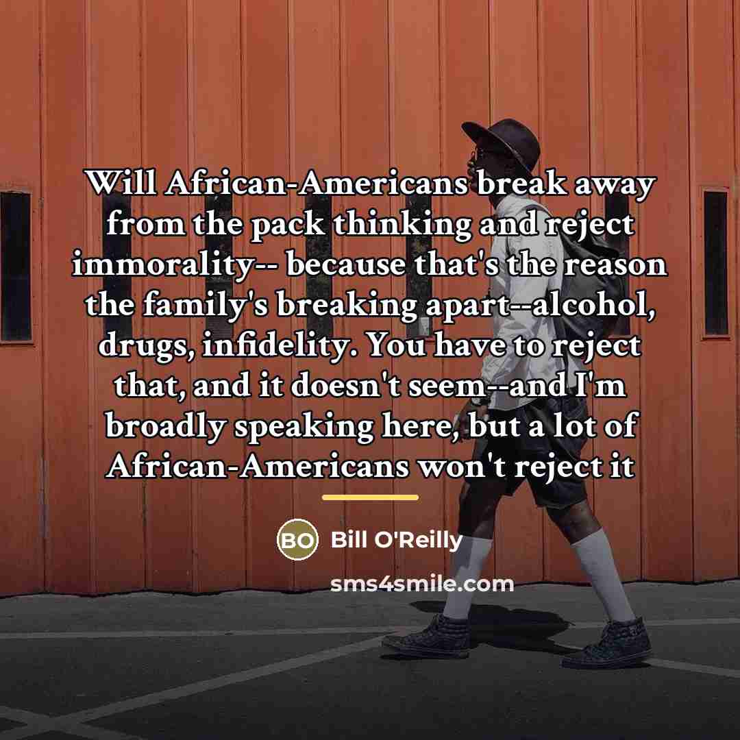 “Will African-Americans break away from the pack thinking and reject…” quote by Bill O'Reilly