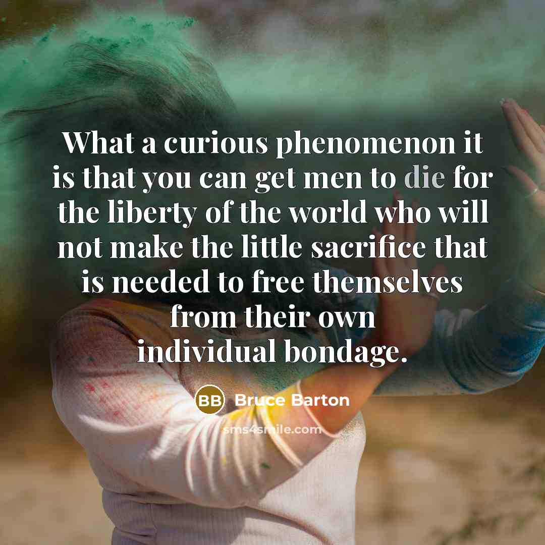 “What a curious phenomenon it is that you can get…” quote by Bruce Barton