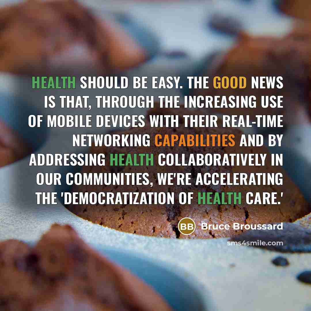 “Health should be easy. The good news is that, through…” quote by Bruce Broussard