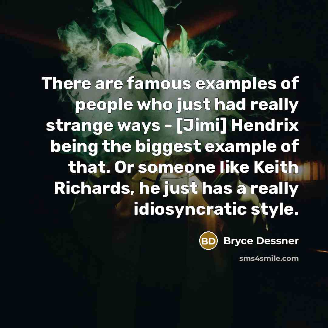 “There are famous examples of people who just had really…” quote by Bryce Dessner