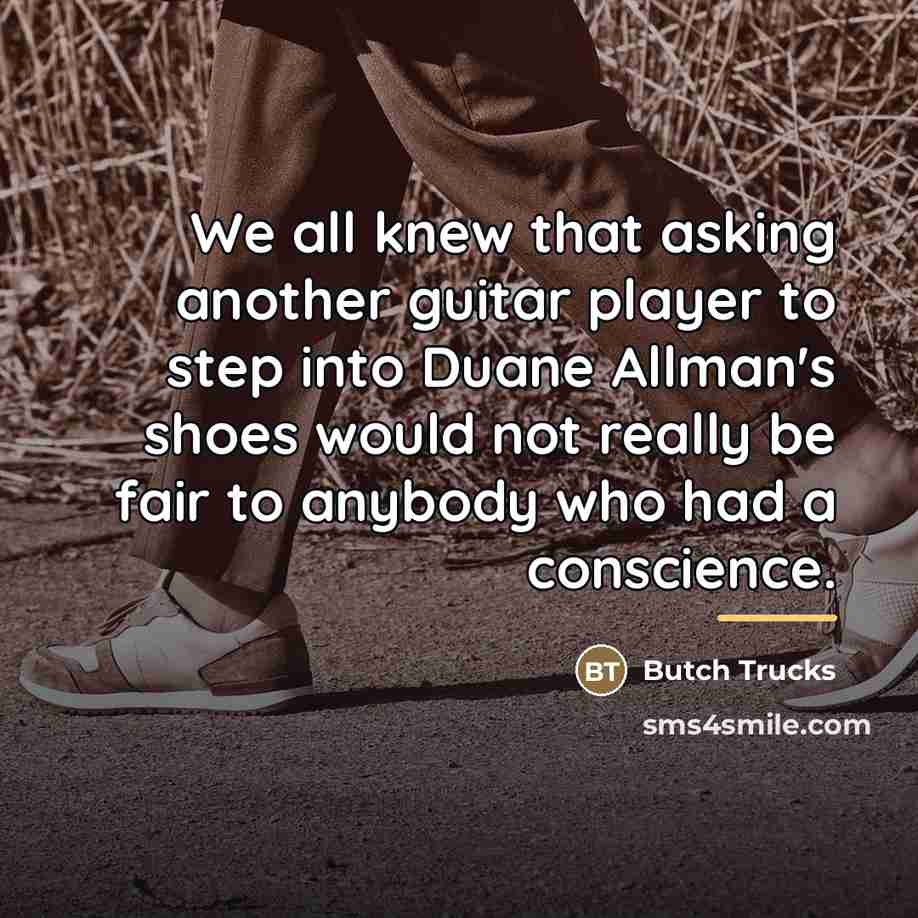 “We all knew that asking another guitar player to step…” quote by Butch Trucks