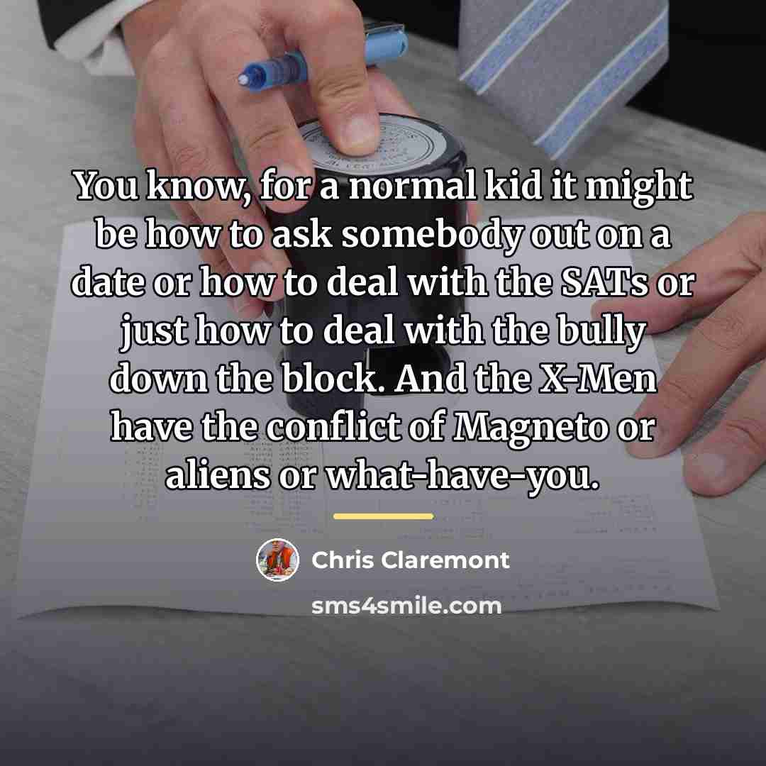 “You know, for a normal kid it might be how…” quote by Chris Claremont