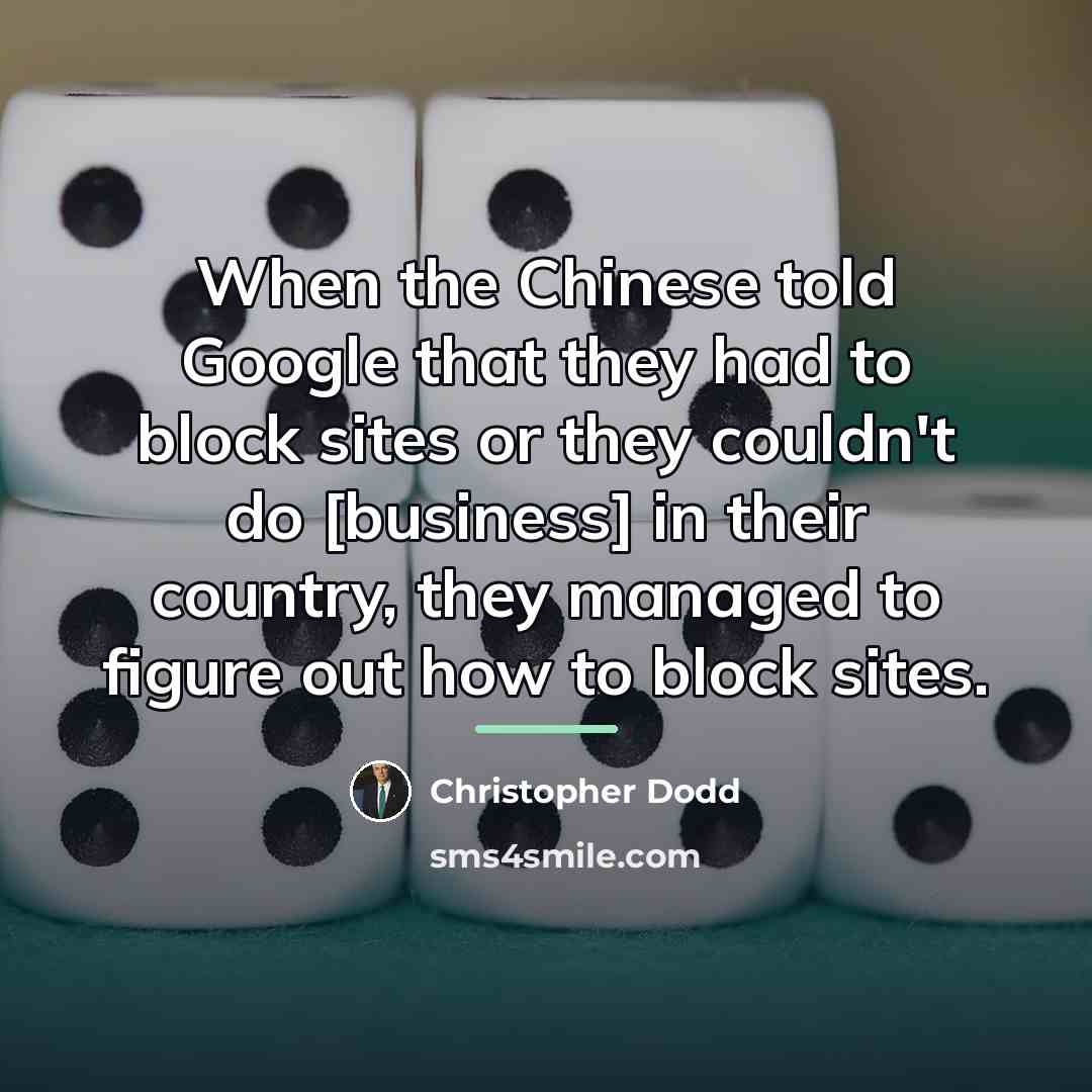 “When the Chinese told Google that they had to block…” quote by Christopher Dodd