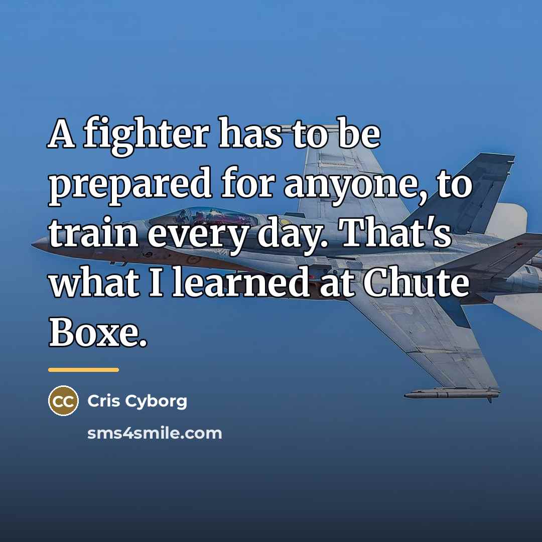 “A fighter has to be prepared for anyone, to train…” quote by Cris Cyborg
