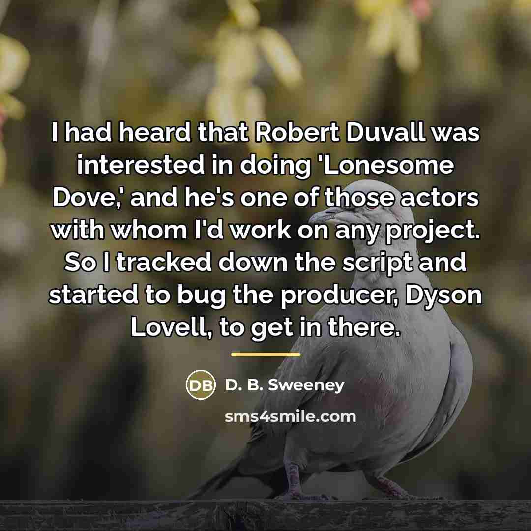 “I had heard that Robert Duvall was interested in doing…” quote by D. B. Sweeney