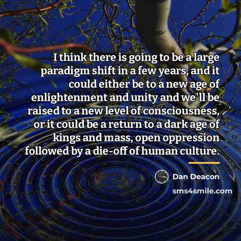 “I think there is going to be a large paradigm…” quote by Dan Deacon
