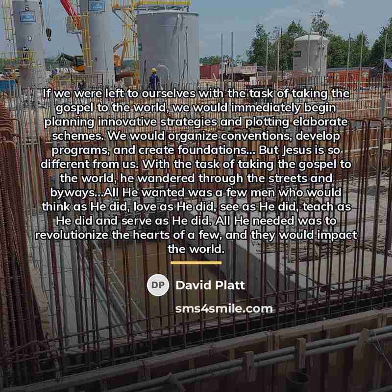 “If we were left to ourselves with the task of…” quote by David Platt