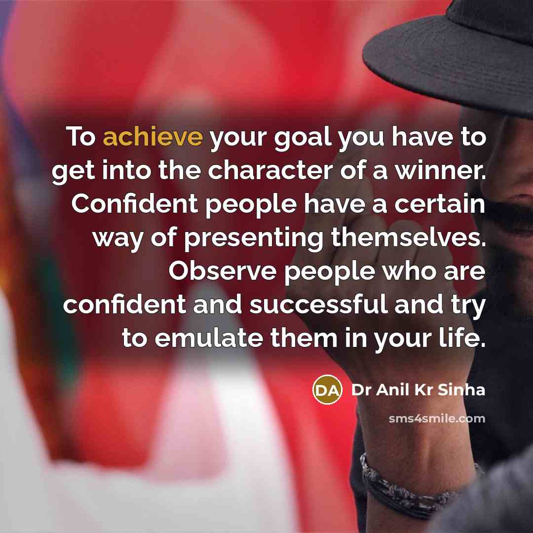 “To achieve your goal you have to get into the…” quote by Dr Anil Kr Sinha
