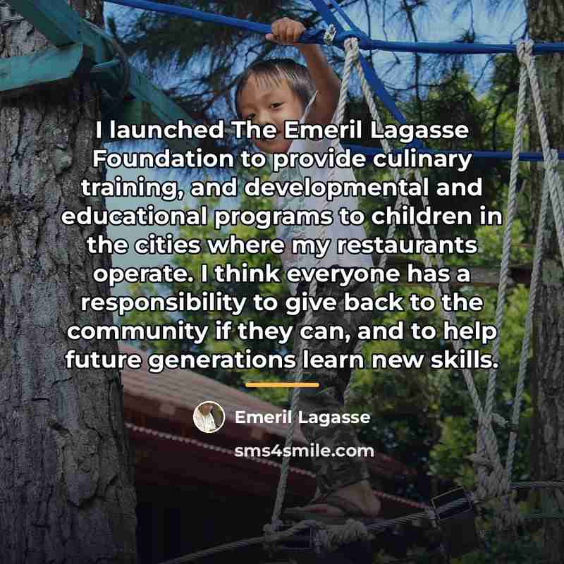 “I launched The Emeril Lagasse Foundation to provide culinary training,…” quote by Emeril Lagasse
