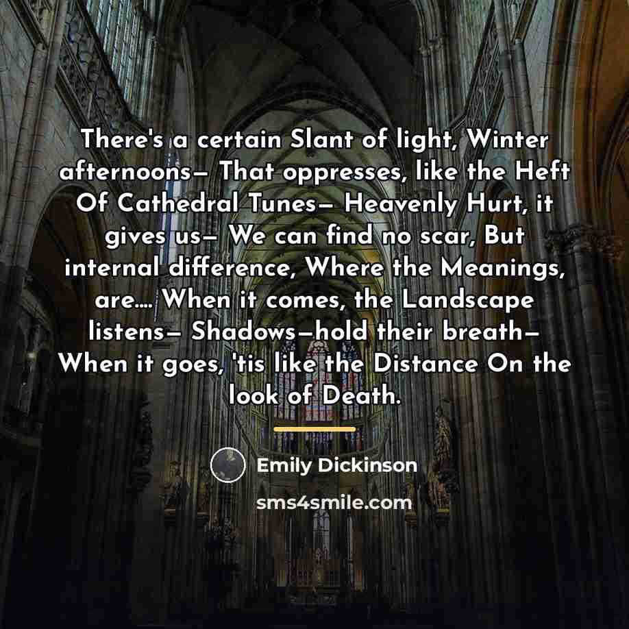 “There's a certain Slant of light, Winter afternoons— That oppresses,…” quote by Emily Dickinson