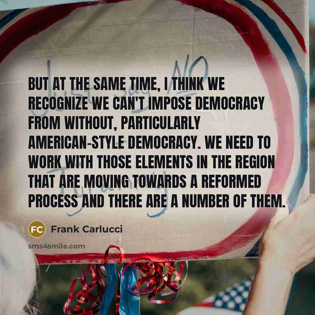 “But at the same time, I think we recognize we…” quote by Frank Carlucci