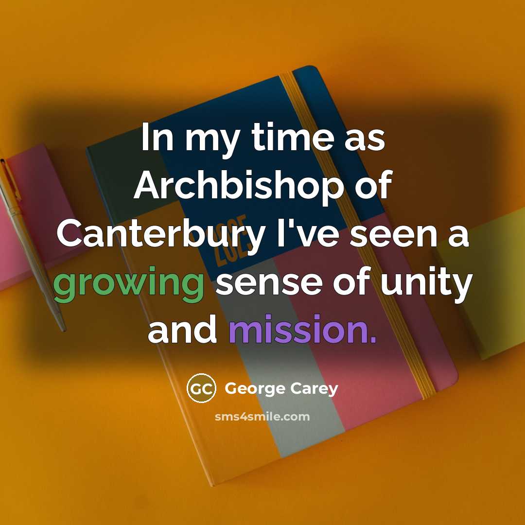 “In my time as Archbishop of Canterbury I've seen a…” quote by George Carey