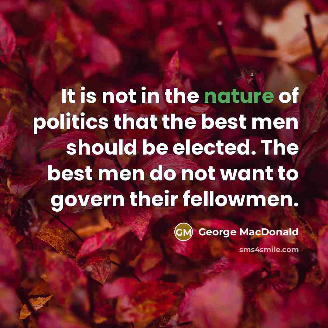 “It is not in the nature of politics that the…” quote by George MacDonald
