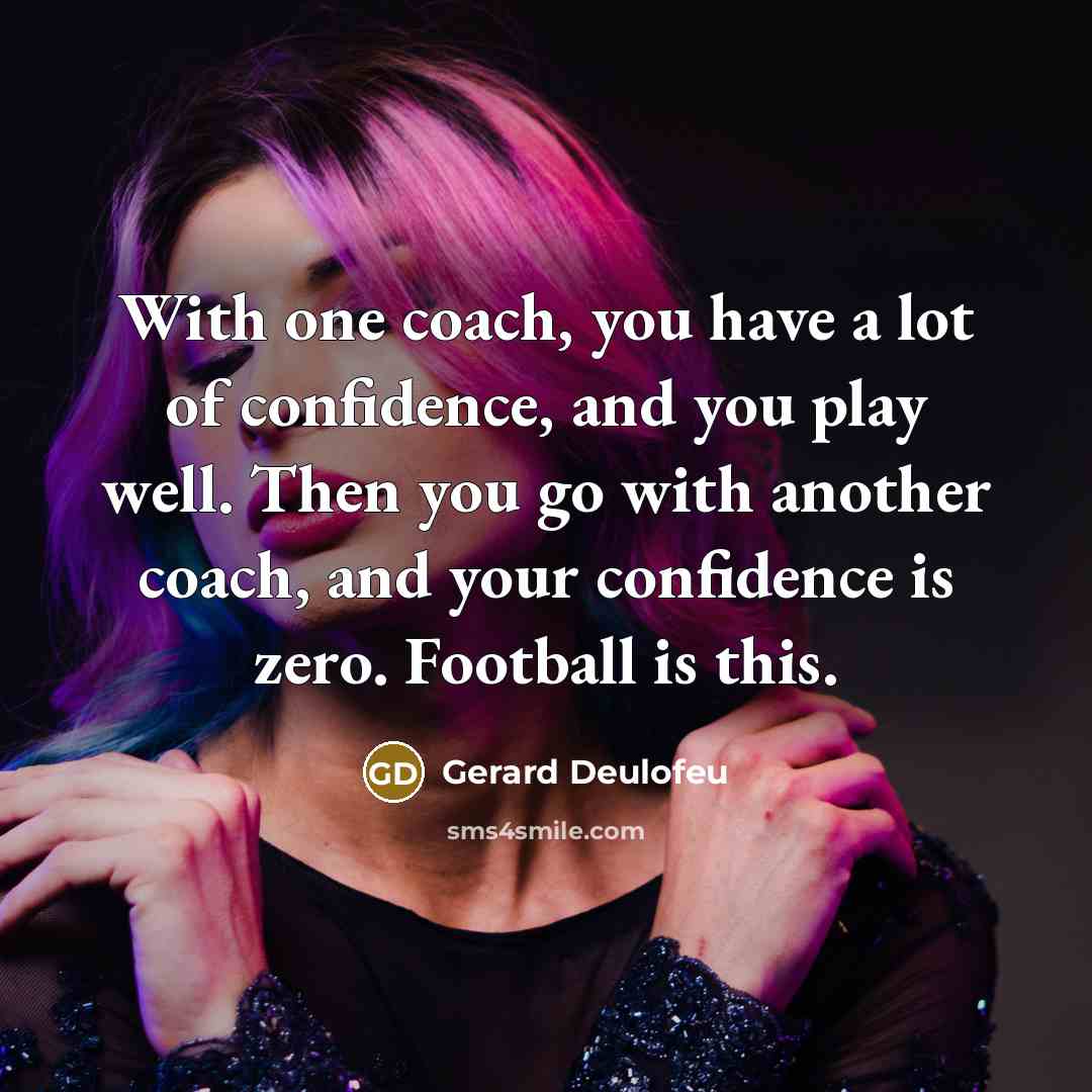 “With one coach, you have a lot of confidence, and…” quote by Gerard Deulofeu