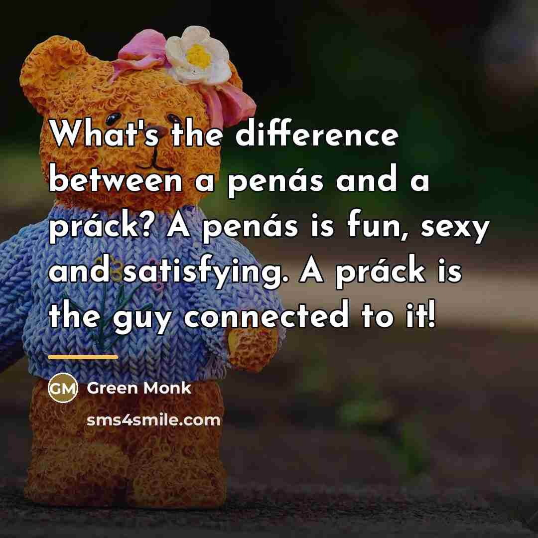 “What's the difference between a penás and a práck? A…” quote by Green Monk